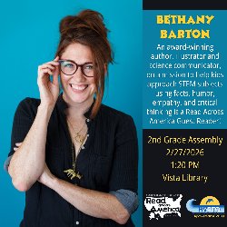 Bethany Barton - An award-winning author, illustrator, and science communicator, on a mission to help kids approach STEM subjects using facts, humor, empathy, and critical thinking is a Read Across America Guest Reader! 2nd Grade Assembly on 2/27/2026 at 1:20 PM in the Vista Library